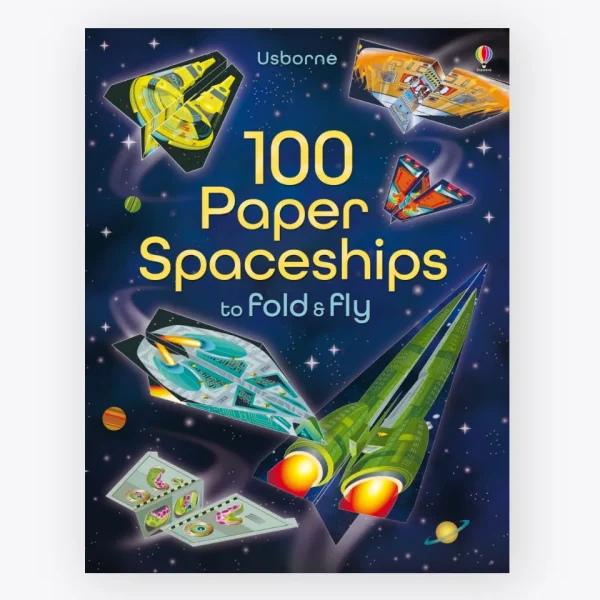 100 Paper Spaceships to Fold & Fly
